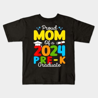 Proud Mom Of A Class Of 2024 Pre K Graduate Mother Kids T-Shirt